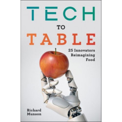 Tech to Table: 25 Innovators Reimagining Food