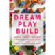 Dream Play Build: Hands-On Community Engagement for Enduring Spaces and Places