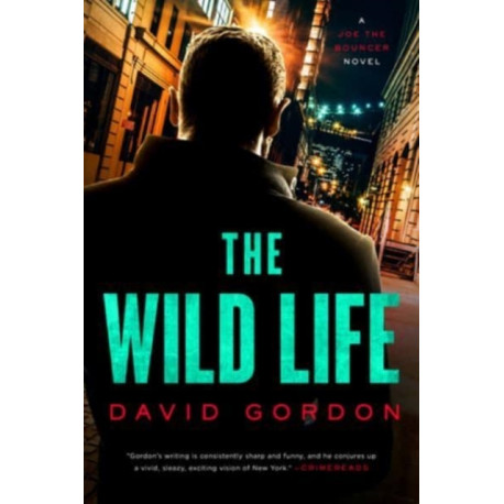 The Wild Life - A Joe the Bouncer Novel