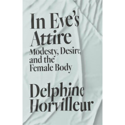 In Eve's Attire: Modesty, Judaism and the Female Body