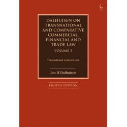 Dalhuisen on Transnational and Comparative Commercial, Financial and Trade Law Volume 3: Transnational Contract Law