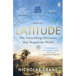 Latitude: The astonishing adventure that shaped the world