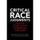 Critical Race Judgments: Rewritten U.S. Court Opinions on Race and the Law