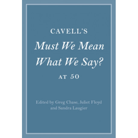Cavell's Must We Mean What We Say? at 50