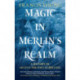 Magic in Merlin's Realm: A History of Occult Politics in Britain