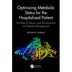 Optimizing Metabolic Status for the Hospitalized Patient: The Role of Macro- and Micronutrition on Disease Management