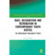 Race, Recognition and Retribution in Contemporary Youth Justice: The Intractability Malleability Thesis