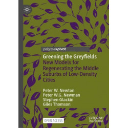 Greening the Greyfields: New Models for Regenerating the Middle Suburbs of Low-Density Cities