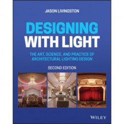 Designing with Light: The Art, Science, and Practice of Architectural Lighting Design
