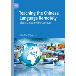 Teaching the Chinese Language Remotely: Global Cases and Perspectives