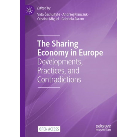 The Sharing Economy in Europe: Developments, Practices, and Contradictions