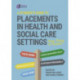 A Student's Guide to Placements in Health and Social Care Settings: From Theory to Practice