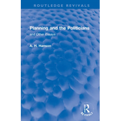 Planning and the Politicians: and Other Essays