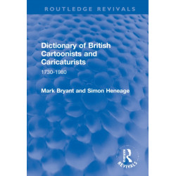 Dictionary of British Cartoonists and Caricaturists: 1730-1980