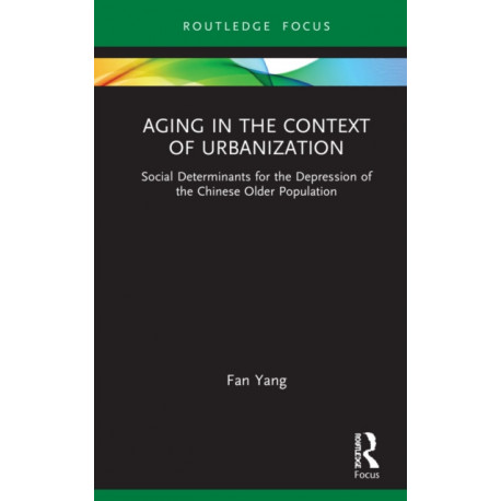 Aging in the Context of Urbanization: Social Determinants for the Depression of the Chinese Older Population