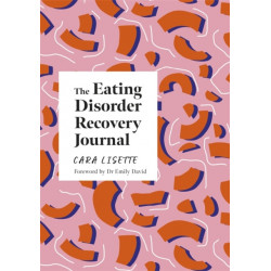 The Eating Disorder Recovery Journal: Creative Activities to Keep Yourself Well