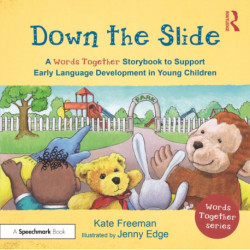 Down the Slide: A ‘Words Together’ Storybook to Help Children Find Their Voices: A 'Words Together' Storybook to Help Children Find their Voices