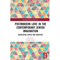 Postmodern Love in the Contemporary Jewish Imagination: Negotiating Spaces and Identities
