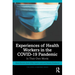 Experiences of Health Workers in the COVID-19 Pandemic: In Their Own Words