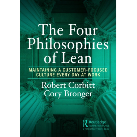 The Four Philosophies of Lean: Maintaining a Customer-Focused Culture Every Day at Work
