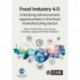 Food Industry 4.0: Unlocking Advancement Opportunities in the Food Manufacturing Sector