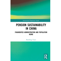 Pension Sustainability in China: Fragmented Administration and Population Aging