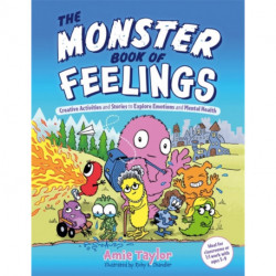The Monster Book of Feelings: Creative Activities and Stories to Explore Emotions and Mental Health