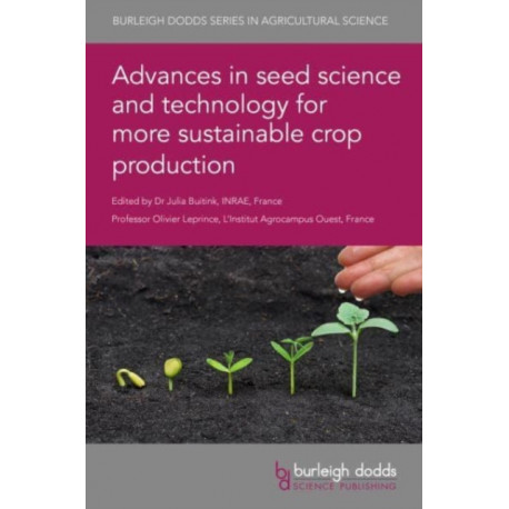 Advances in Seed Science and Technology for More Sustainable Crop Production