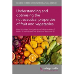 Understanding and Optimising the Nutraceutical Properties of Fruit and Vegetables