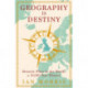 Geography Is Destiny: Britain and the World, a 10,000 Year History