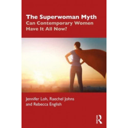 The Superwoman Myth: Can Contemporary Women Have It All Now?