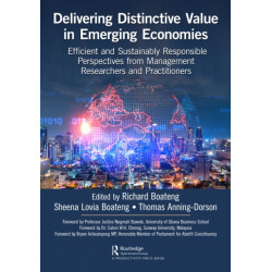 Delivering Distinctive Value in Emerging Economies: Efficient and Sustainably Responsible Perspectives from Management Researchers and Practitioners