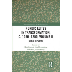 Nordic Elites in Transformation, c. 1050–1250, Volume II: Social Networks