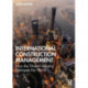 International Construction Management: How the Global Industry Reshapes the World