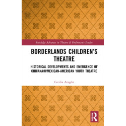 Borderlands Children’s Theatre: Historical Developments and Emergence of Chicana/o/Mexican-American Youth Theatre