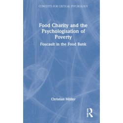 Food Charity and the Psychologisation of Poverty: Foucault in the Food Bank