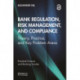 Bank Regulation, Risk Management, and Compliance: Theory, Practice, and Key Problem Areas