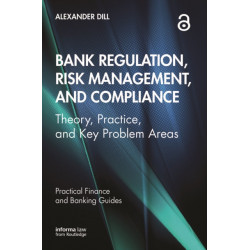 Bank Regulation, Risk Management, and Compliance: Theory, Practice, and Key Problem Areas