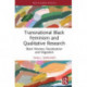 Transnational Black Feminism and Qualitative Research: Black Women, Racialization and Migration