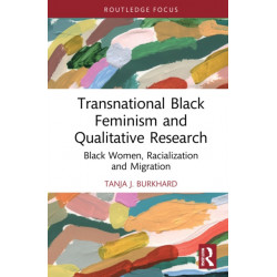 Transnational Black Feminism and Qualitative Research: Black Women, Racialization and Migration