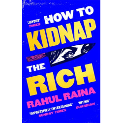 How to Kidnap the Rich: 'A monstrously funny and unpredictable wild ride' Kevin Kwan
