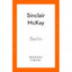 Berlin: Life and Loss in the City That Shaped the Century