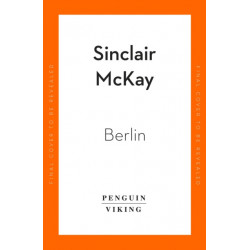 Berlin: Life and Loss in the City That Shaped the Century