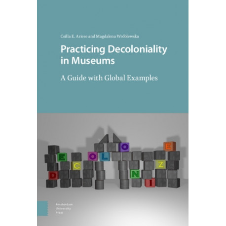 Practicing Decoloniality in Museums: A Guide with Global Examples