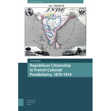 Republican Citizenship in French Colonial Pondicherry, 1870-1914