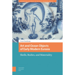 Art and Ocean Objects of Early Modern Eurasia: Shells, Bodies, and Materiality