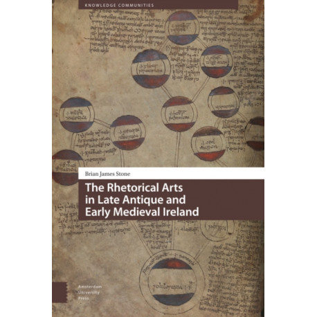 The Rhetorical Arts in Late Antique and Early Medieval Ireland