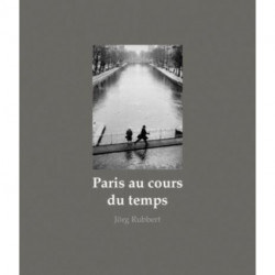 Paris au cours du temps: Straßenfotografien / Photographies de rue / Street Photographs 1988-2019