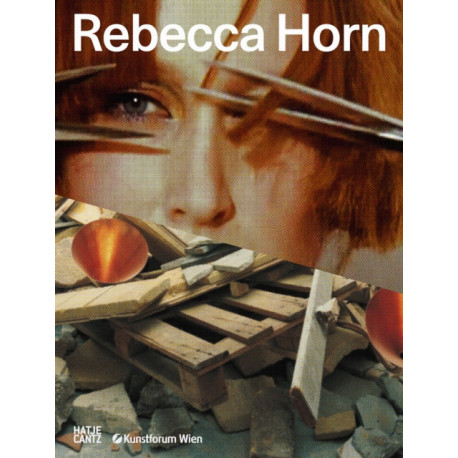 Rebecca Horn (Bilingual edition): Concert for Anarchy