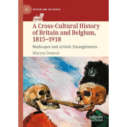 A Cross-Cultural History of Britain and Belgium, 1815–1918: Mudscapes and Artistic Entanglements